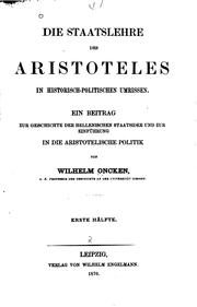 Cover of: Die Staatslehre des Aristoteles in historisch-politischen Umrissen.: Ein Beitrag zur Geschichte der hellenischen Staatsidee und zur Einführung in die aristotelische Politik