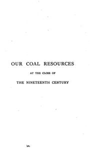 Cover of: Our coal resources at the close of the nineteenth century