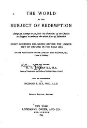 Cover of: The world as the subject of redemption: being an attempt to set forth the functions of the church as designed to embrace the whole race of mankind.  Eight lectures delivered before the University of Oxford in the year 1883 on the foundation of the late Rev. John Bampton.