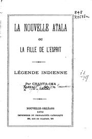 Cover of: La nouvelle Atala: ou, La fille de l'esprit; legende indienne, par Chahta-ima [pseud.] (de la Louisiane)