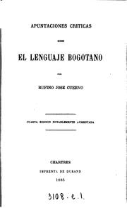 Cover of: Apuntaciones críticas sobre el lenguaje bogotano: con frequente referencia al de los países de Hispano-America