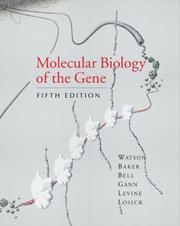 Cover of: Molecular biology of the gene by James D. Watson, Tania A. Baker, Stephen P. Bell, Alexander Gann, Michael Levine, Richard Losick