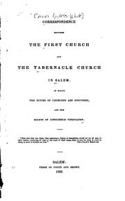 Cover of: Correspondence between the First Church and athe Tabernacle Church in Salem: in which the duties of churches are discussed and the rights of conscience vindicated.