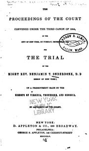 Cover of: proceedings of the court convened under the third canon of 1844, in the city of New York, on Tuesday, December 10, 1844, for the trial of the Right Rev. Benjamin T. Onderdonk, D.D., bishop of New York: on a presentment made by the bishops of Virginia, Tennessee, and Georgia.