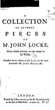 Cover of: A collection of several pieces of Mr. John Locke: never before printed, or not extant in his works.