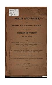 Cover of: Heads and faces, and how to study them: a manual of phrenology and physiognomy for the people.