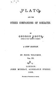 Plato, and the other companions of Sokrates by George Grote