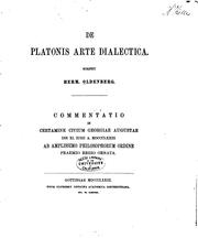Cover of: De Platonis arte dialectica.: Scripsit Herm. Oldenberg. Commentatio in certamine civium Georgiae Augustae ... ab amplissimo philosophorum ordine praemio regio ornata.