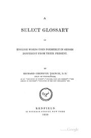 Cover of: A select glossary of English words used formerly in senses different from their present.