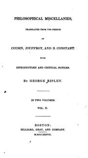 Cover of: Philosophical miscellanies: translated from the French of Cousin, Jouffroy, and B. Constant. With introductory and critical notices.  By George Ripley ...