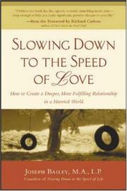 Slowing down to the speed of love : how to create a deeper, more fulfilling relationship in a hurried world