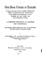 Cover of: A one-book course in English: in which the pupil is led by a series of observation lessons to discover and apply the principles that underlie the construction of the sentence, and that control the use of grammatical forms : a complete text-book on grammar and composition : for schools whose curriculum will not allow time for the authors' two-book course