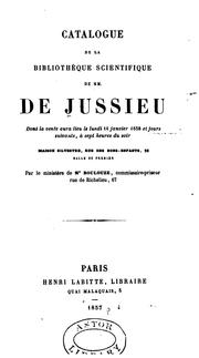 Cover of: Catalogue de la bibliothèque scientifique de MM. de Jussieu: dont la vente aura lieu de lundi 11 janvier, 1858 et jours suivants...