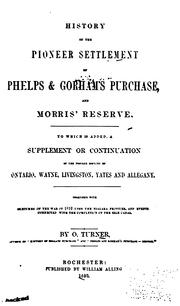 Cover of: History of the pioneer settlement of Phelps & Gorham's purchase, and Morris' reserve. by O. Turner