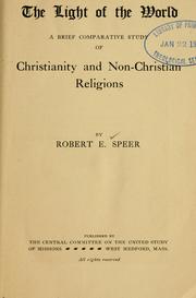 Cover of: The light of the world: a brief comparative study of Christianity and non-Christian religions
