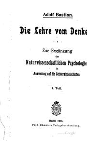 Cover of: Die Lehre vom Denken zur Ergänzung der naturwissenschaftlichen Psychologie: für Ueberleitung auf die Geisteswissenschaften ...
