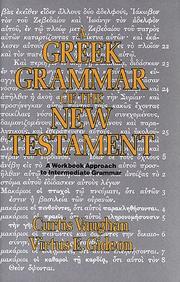 Cover of: A Greek grammar of the New Testament: a workbook approach to intermediate grammar