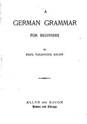 Cover of: A German grammar for beginners by Paul Valentine Bacon
