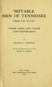 Cover of: Notable men of Tennessee: from 1833 to 1875, their times and their contemporaries
