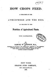 Cover of: How crops feed.: A treatise on the atmosphere and the soil as related to the nutrition of agricultural plants.