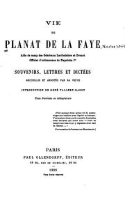 Cover of: Vie de Planat de La Faye, aide de camp des généraux Lariboisière et Drouot, officier d'ordonnance de Napoléon Ier by Nicolas Louis Planat de la Faye