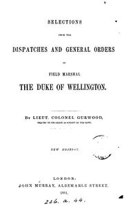 Cover of: Selections from the dispatches and general orders of Field Marshall the Duke of Wellington.