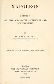 Cover of: Napoleon: a sketch of his life, character, struggles, and achievements