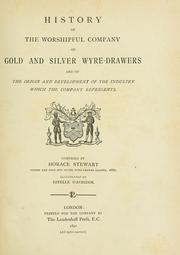 Cover of: History of the Worshipful company of gold and silver wyre-drawers: and of the origin and development of the industry which the Company represents.