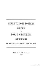 Cover of: Gen'l Fitz John Porter's reply to Hon. Z. Chandler's speech in the U.S. Senate, Feb. 21, 1870.