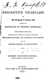 Cover of: A descriptive vocabulary of the language in common use amongst the aborigines of western Australia: embodying much interesting information regarding the ... natives and the natural history of the country.