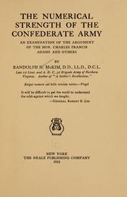 Cover of: The numerical strength of the Confederate army: an examination of the argument of the Hon. Charles Francis Adams and others
