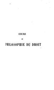 Cover of: Cours de philosophie du droit: professé à la Faculté de droit de Paris