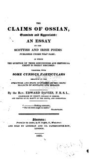 Cover of: The claims of Ossian examined and appreciated: an essay on the Scottish and Irish poems published under that name: in which the question of their genuineness and historical credit is freely discussed: together with some curious particulars relative to the structure and state of poetry in the Celtic dialects of Scotland and Ireland.