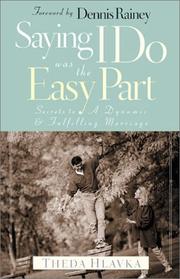Cover of: Saying I Do Was the Easy Part: Secrets to a Dynamic & Fulfilling Marriage
