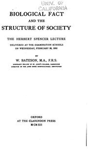 Cover of: Biological fact and the structure of society.: The Herbert Spencer lecture delivered at the examination schools on Wednesday, February 28, 1912