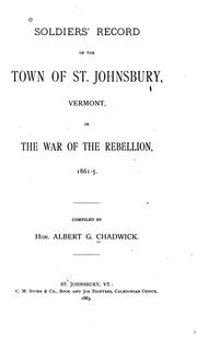 Cover of: Soldiers' record of the town of St. Johnsbury, Vermont, in the war of the rebellion, 1861-5. by Albert G. Chadwick