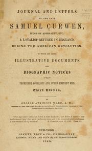 Cover of: Journal and letters of the late Samuel Curwen: judge of admiralty, etc., a loyalist-refugee in England, during the American revolution. To which are added, illustrative documents and other eminent men.