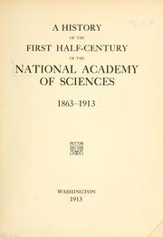 Cover of: A history of the first half-century of the National Academy of Sciences, 1863-1913. by National Academy of Sciences U.S.