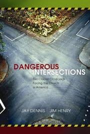Cover of: Dangerous intersections: eleven church crossroads facing the church in America