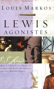Cover of: Lewis agonistes: how C.S. Lewis can train us to wrestle with the modern and postmodern world