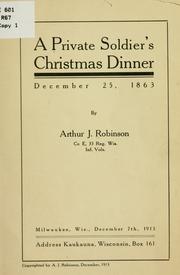Cover of: A private soldier's Christmas dinner, December 25, 1863 by Arthur J. Robinson