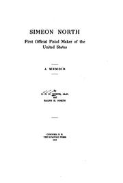 Cover of: Simeon North, first official pistol maker of the United States by S. N. D. North