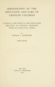 Cover of: Bibliography of the education and care of crippled children: a manual and guide to the literature relating to cripples, together with an analytical index