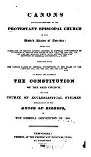 Cover of: Constitution and canons for the government of the Protestant Episcopal Church in the United States of America: adopted in general conventions 1789-1913.