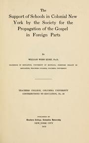 Cover of: The support of schools in colonial New York by the Society for the propagation of the gospel in foreign parts by William Webb Kemp