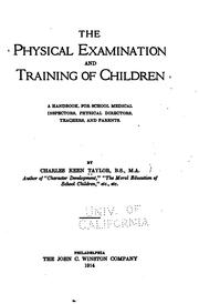 Cover of: The physical examination and training of children; a handbook, for school medical inspectors, physical directors, teachers, and parents. by Charles Keen Taylor