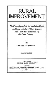 Cover of: Rural improvement; the principles of civic art applied to rural conditions: including village improvement and the betterment of the open country