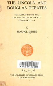 Cover of: The Lincoln and Douglas debates: an address before the Chicago Historical Society, February 17, 1914