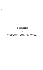 Cover of: Discoveries in the ruins of Nineveh and Babylon: with travels in Armenia, Kurdistan and the desert: being the result of a second expedition undertaken for the Trustees of the British Museum.