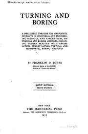 Cover of: Turning and boring: a specialized treatise for machinists, students in industrial and engineering schools, and apprentices, on turning and boring methods, including modern practice with engine lathes, turret lathes, vertical and horizontal boring machines